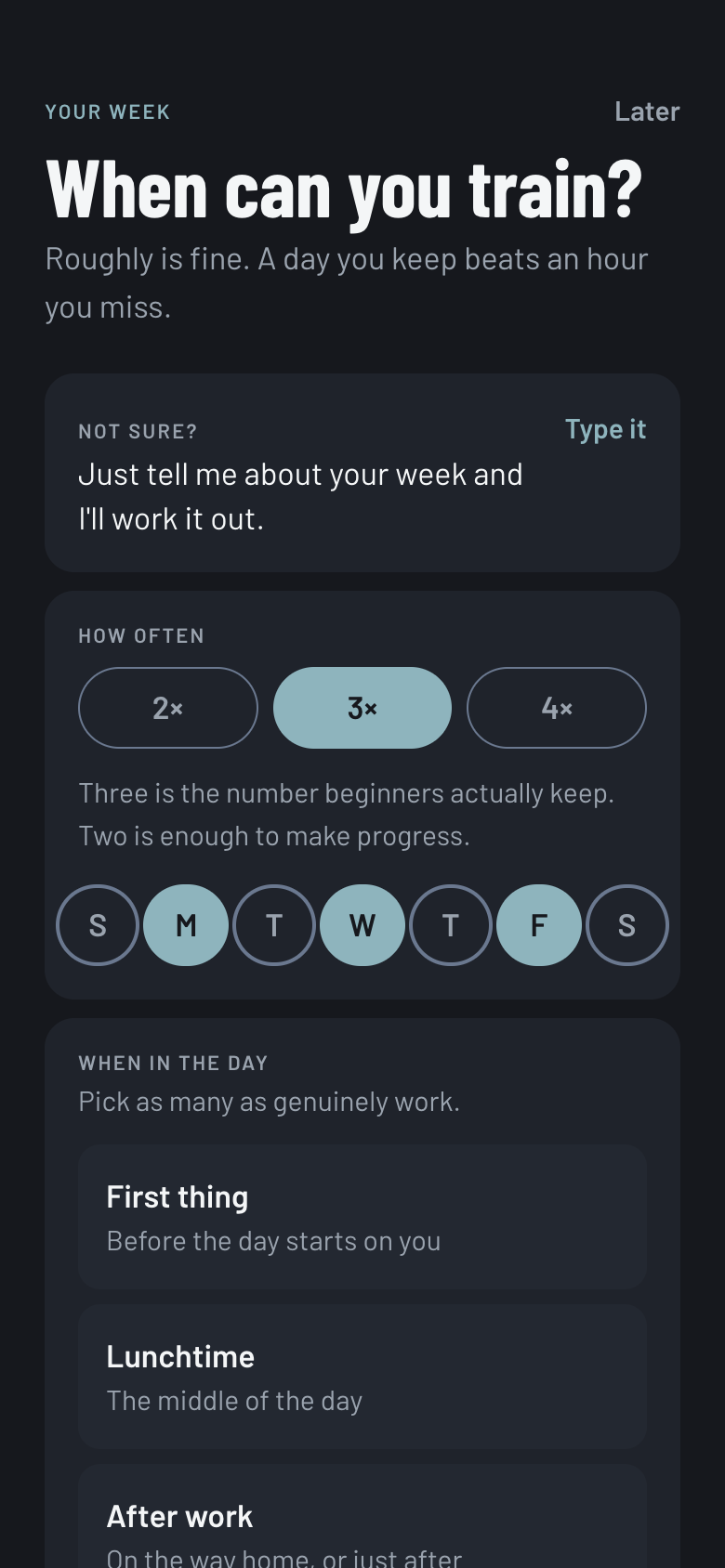 Week setup: describe your week in a sentence, or pick how often and which days you can train